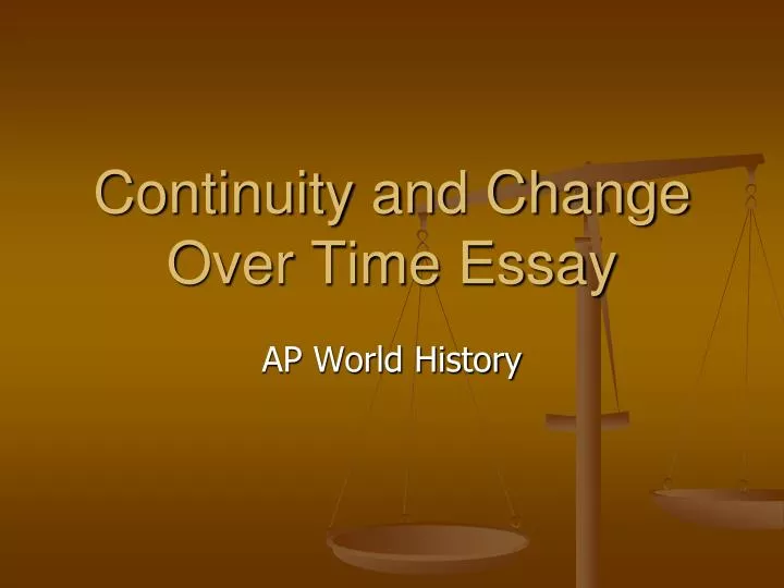 continuity and change over time essay