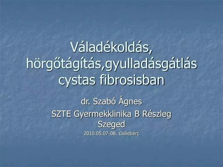 v lad kold s h rg t g t s gyullad sg tl s cystas fibrosisban