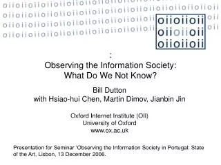 Bill Dutton with Hsiao-hui Chen, Martin Dimov, Jianbin Jin Oxford Internet Institute (OII)