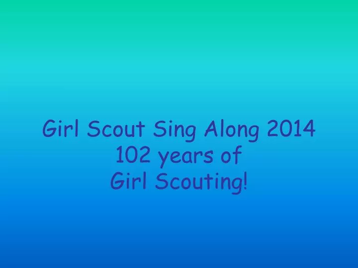 girl scout sing along 2014 102 years of girl scouting