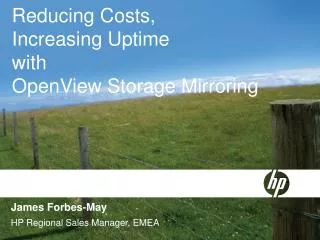 Reducing Costs, Increasing Uptime with OpenView Storage Mirroring