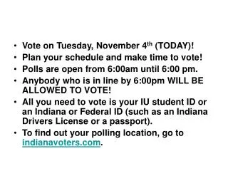 Vote on Tuesday, November 4 th (TODAY)! Plan your schedule and make time to vote!