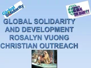 GLOBAL SOLIDARITY AND DEVELOPMENT ROSALYN VUONG CHRISTIAN OUTREACH