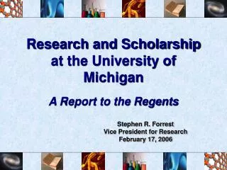Research and Scholarship at the University of Michigan A Report to the Regents