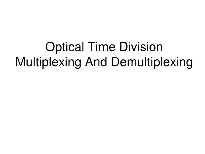 optical time division multiplexing and demultiplexing