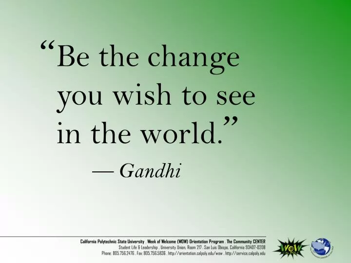 be the change you wish to see in the world gandhi