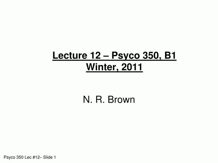 lecture 12 psyco 350 b1 winter 2011