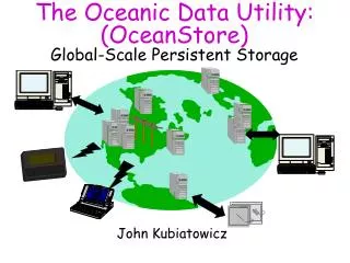 The Oceanic Data Utility: (OceanStore) Global-Scale Persistent Storage