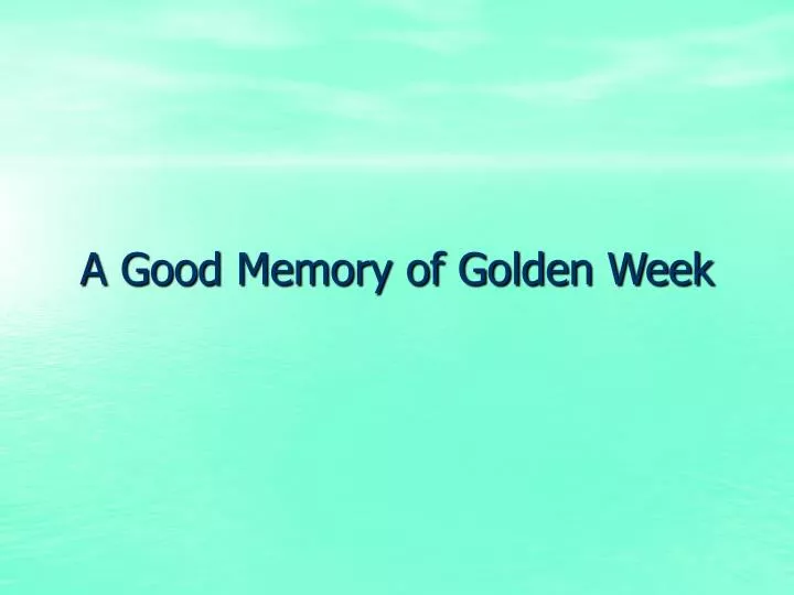 a good memory of golden week