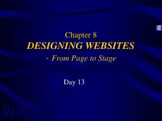 Chapter 8 DESIGNING WEBSITES - From Page to Stage