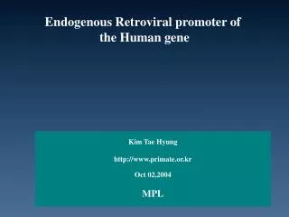 Endogenous Retroviral promoter of the Human gene