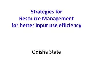 Strategies for Resource Management for better input use efficiency