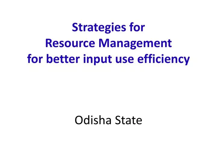 strategies for resource management for better input use efficiency