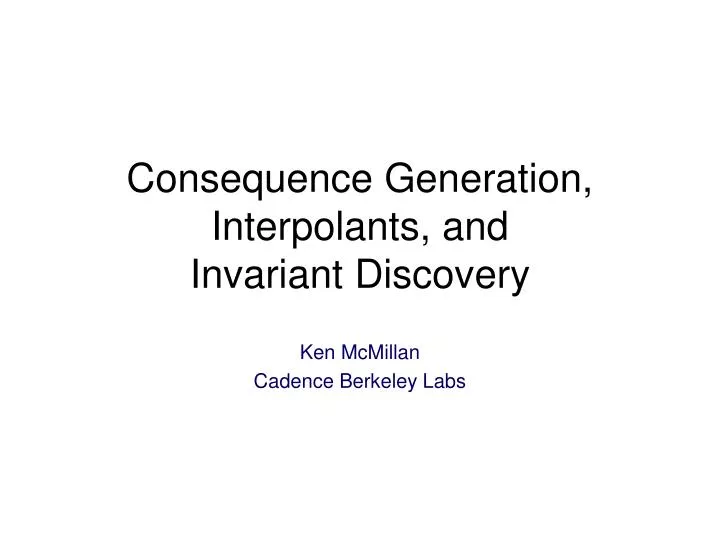 consequence generation interpolants and invariant discovery