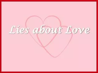 Lies about Love
