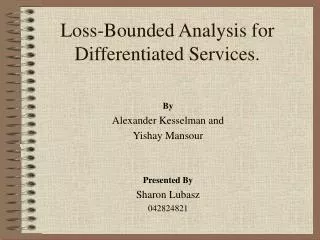 Loss-Bounded Analysis for Differentiated Services.