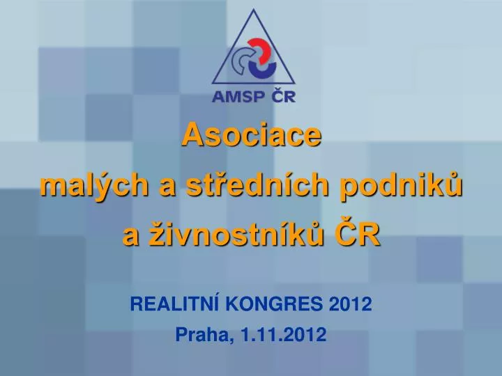 asociace mal ch a st edn ch podnik a ivnostn k r realitn kongres 2012 praha 1 11 2012