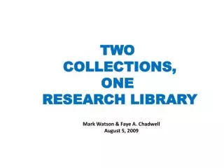 TWO COLLECTIONS, ONE RESEARCH LIBRARY