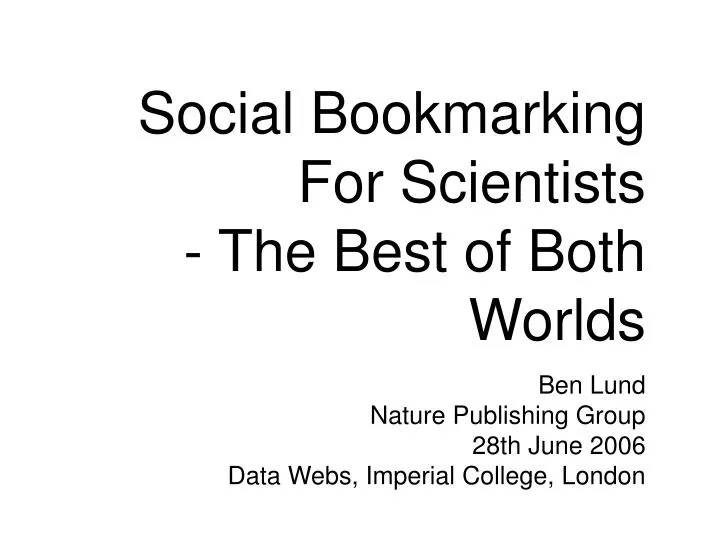 social bookmarking for scientists the best of both worlds