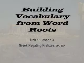 Building Vocabulary from Word Roots