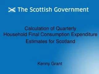 Calculation of Quarterly Household Final Consumption Expenditure Estimates for Scotland