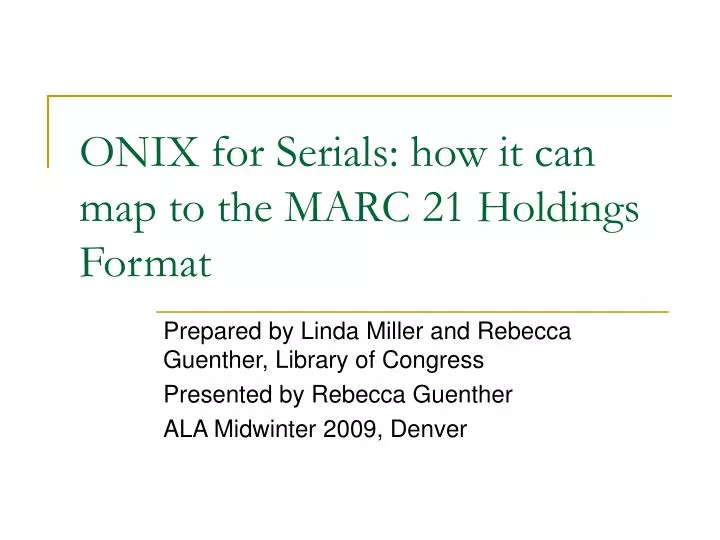 onix for serials how it can map to the marc 21 holdings format