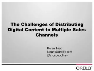 The Challenges of Distributing Digital Content to Multiple Sales Channels