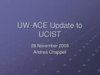 UW-ACE Update to UCIST