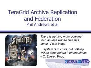 TeraGrid Archive Replication and Federation Phil Andrews et al