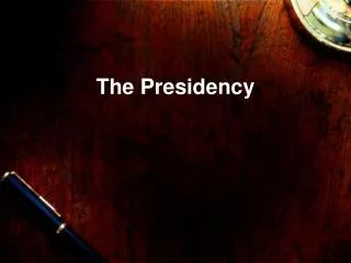 The Presidency