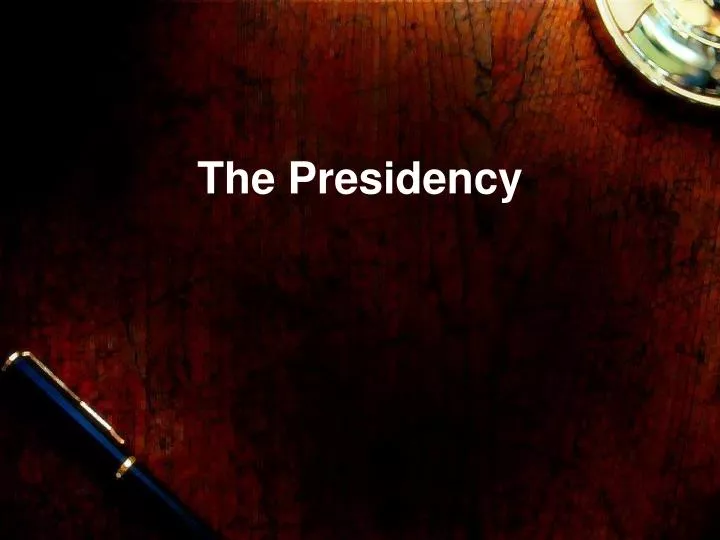 the presidency