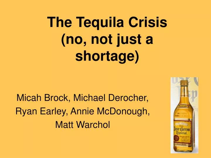 the tequila crisis no not just a shortage