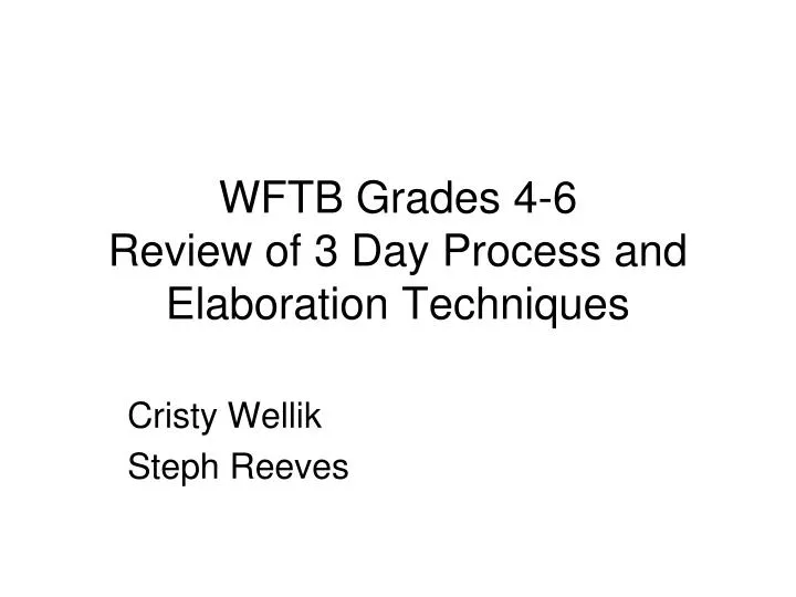 wftb grades 4 6 review of 3 day process and elaboration techniques