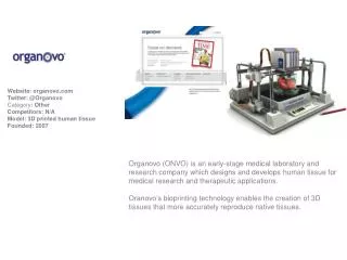 Website : organovo Twitter: @ Organovo Category : Other Competitors : N/A