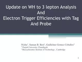 Update on WH to 3 lepton Analysis And Electron Trigger Efficiencies with Tag And Probe