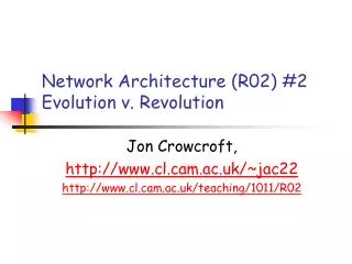 Network Architecture (R02) #2 Evolution v. Revolution