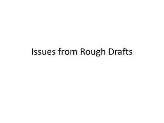 Issues from Rough Drafts