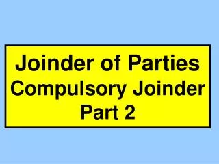Joinder of Parties Compulsory Joinder Part 2