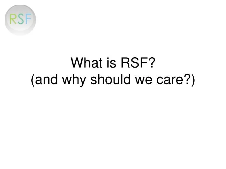 what is rsf and why should we care