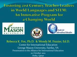 Rebecca K. Fox, Ph.D. &amp; Wendy M. Frazier, Ed.D . Center for International Education