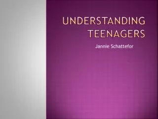 Understanding Teenagers