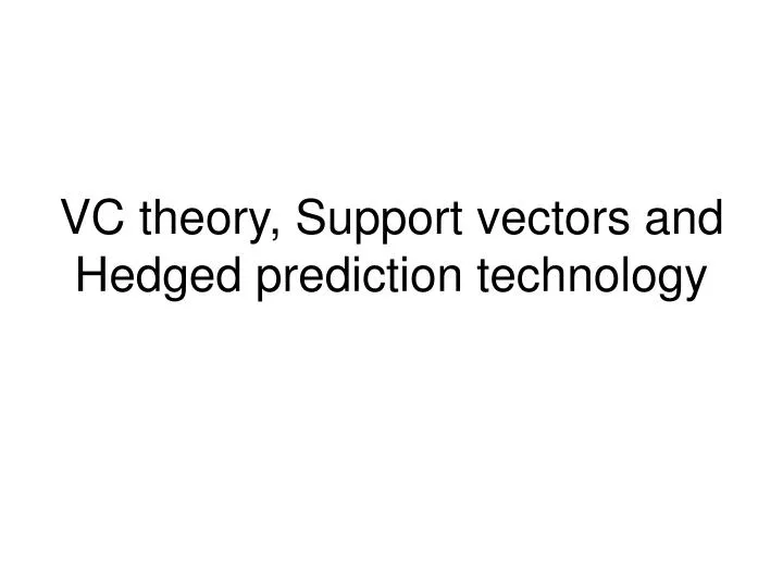vc theory support vectors and hedged prediction technology