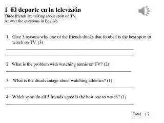 Give 3 reasons why one of the friends thinks that football is the best sport to watch on TV. (3)