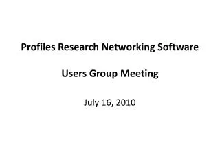 Profiles Research Networking Software Users Group Meeting