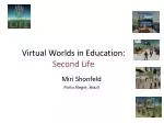 Virtual Worlds in Education: Second Life