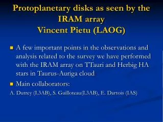 Protoplanetary disks as seen by the IRAM array Vincent Pietu (LAOG)