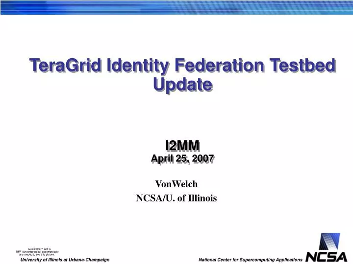 teragrid identity federation testbed update i2mm april 25 2007