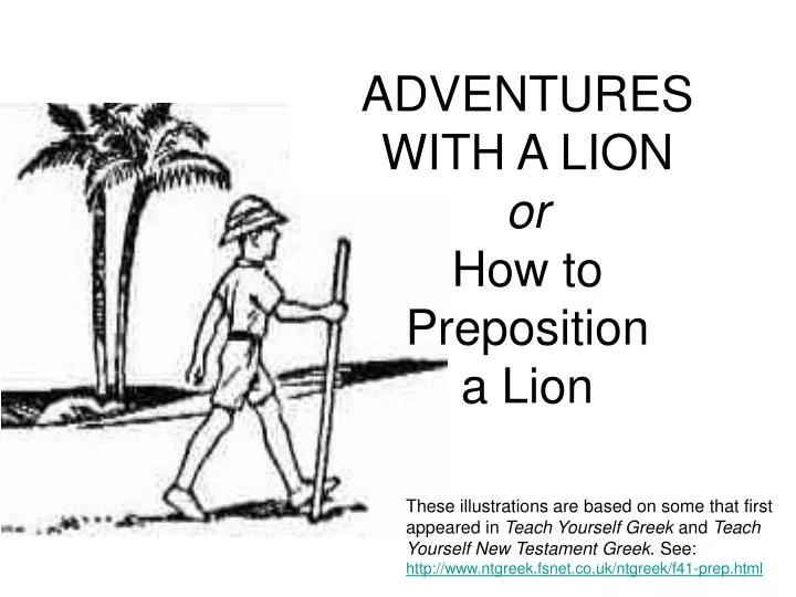 adventures with a lion or how to preposition a lion