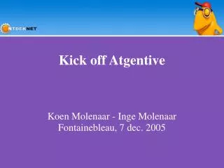 Kick off Atgentive Koen Molenaar - Inge Molenaar Fontainebleau, 7 dec. 2005