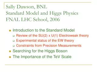 Sally Dawson, BNL Standard Model and Higgs Physics FNAL LHC School, 2006